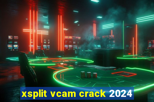 xsplit vcam crack 2024